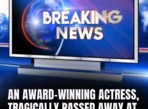 HT17. An award-winning actress passed away at the age of 43