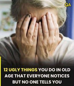 HT13. 12 nasty habits in old age that everyone notices, but no one dares to tell you