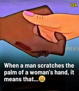 HT16. When a man scratches the palm of a woman’s hand, be careful…