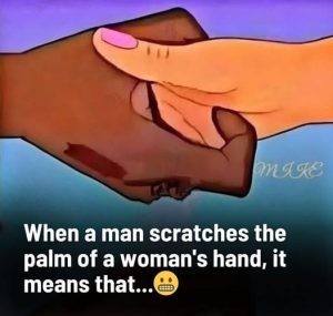 HT10. Ladies, when a man scratches the palm of your hand, here’s what you can do