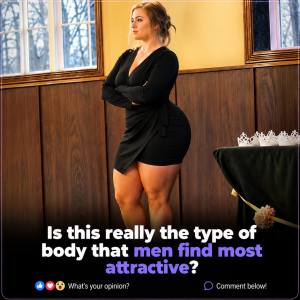 HT10. Is this really the type of body that men find most attractive?